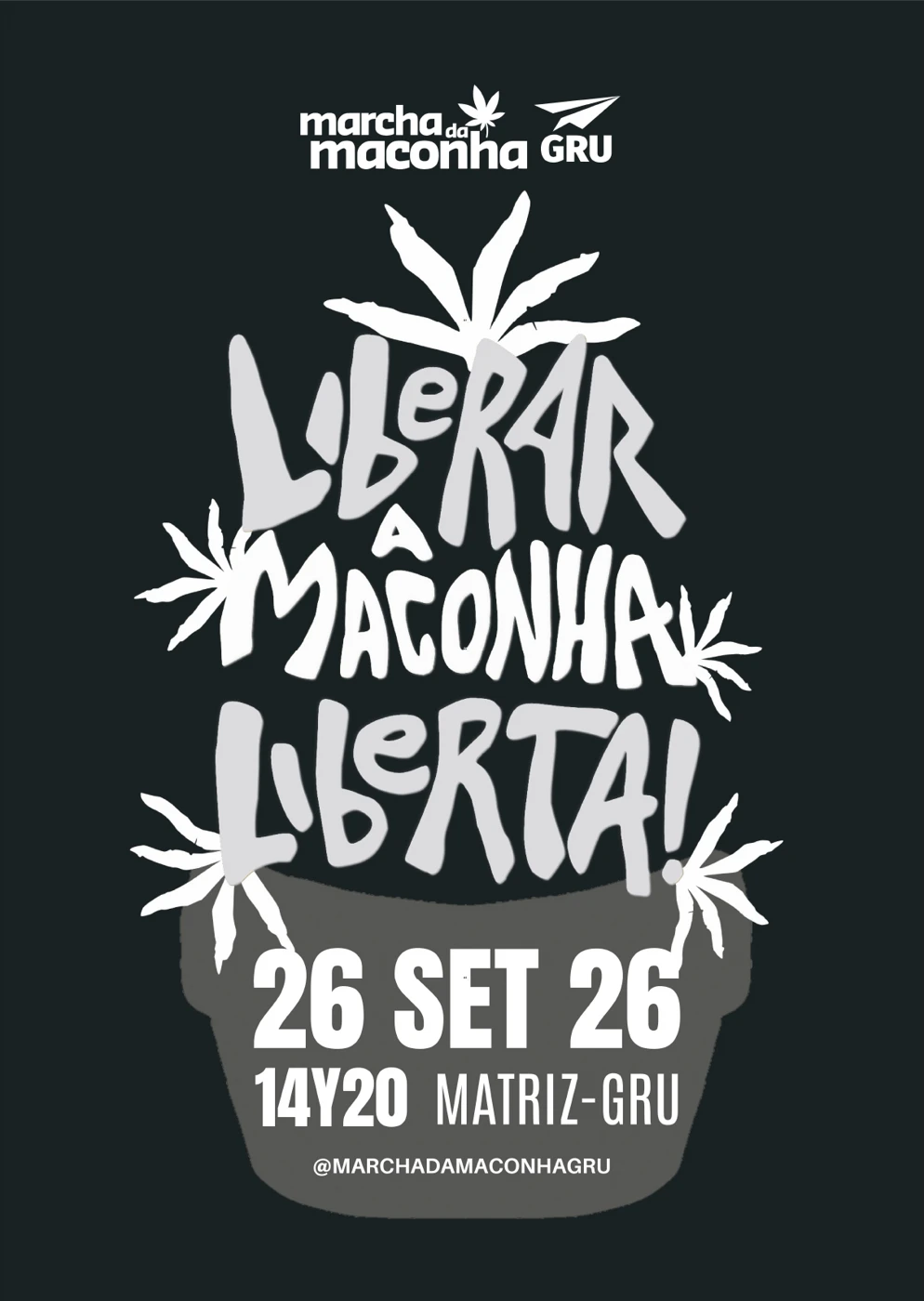 Prévia montada das oito folhas do lambe preto: Liberar a maconha liberta!, Marcha da Maconha GRU, 26 set 26, 14h20, Matriz-GRU.